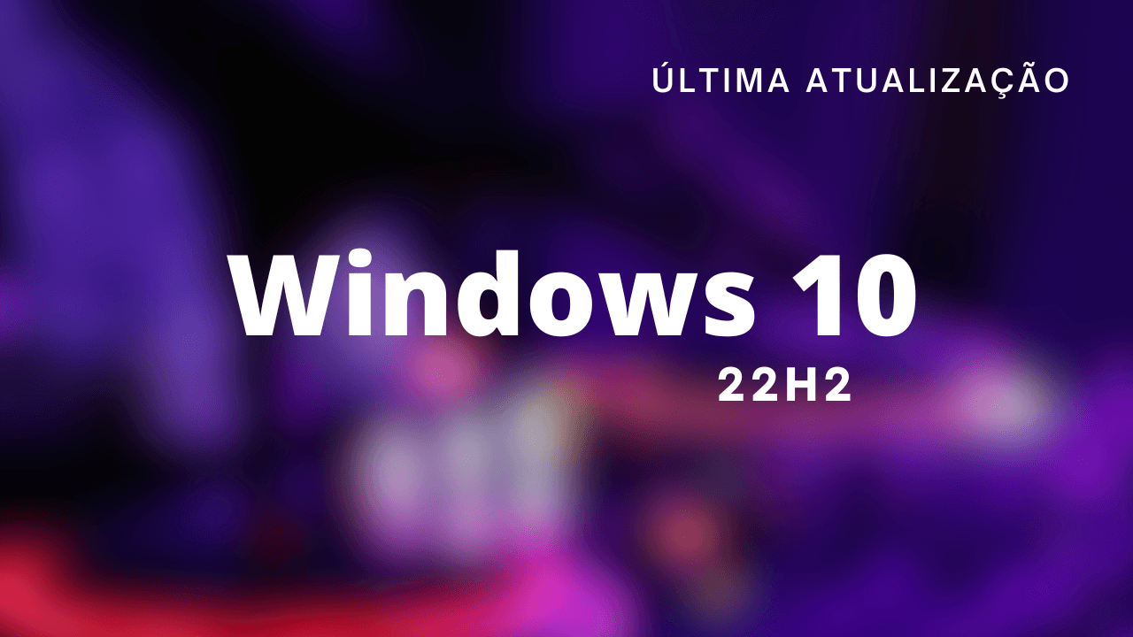 Arquivos Windows 10 22H2 última atualização Canal do Shin