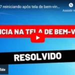 Windows 7 reiniciando na tela de bem-vindo (Resolvido)