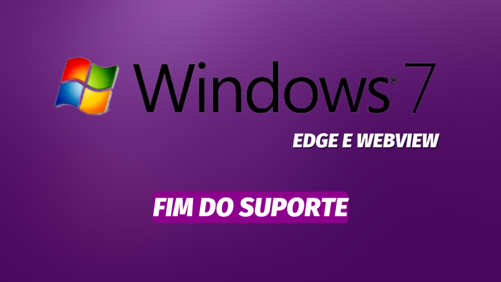 Edge e Webview fim do suporte ao Windows 7