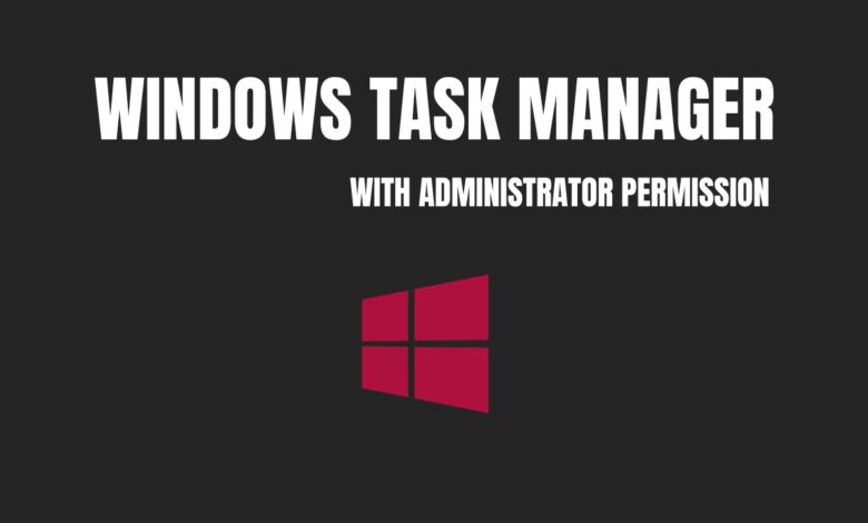 How to Open Task Manager as Administrator